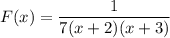 F(x)=\dfrac{1}{7(x+2)(x+3)}