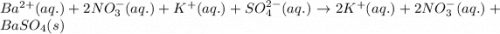 Ba^{2+}(aq.)+2NO_3^-(aq.)+K^+(aq.)+SO_4^{2-}(aq.)\rightarrow 2K^+(aq.)+2NO_3^-(aq.)+BaSO_4(s)