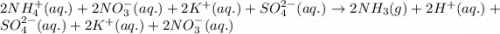 2NH_4^+(aq.)+2NO_3^-(aq.)+2K^+(aq.)+SO_4^{2-}(aq.)\rightarrow 2NH_3(g)+2H^+(aq.)+SO_4^{2-}(aq.)+2K^+(aq.)+2NO_3^-(aq.)