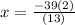 x= \frac{-39(2)}{(13)}