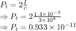 P_t=2\frac{I}{c}\\\Rightarrow P_t=2\frac{1.4\times 10^{-3}}{3\times 10^{8}}\\\Rightarrow P_t=0.933\times 10^{-11}