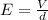 E= \frac{V}{d}