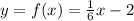 y=f(x)=\frac{1}{6}x-2