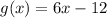 g(x)=6x-12