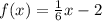 f(x)=\frac{1}{6}x-2