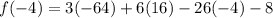 f(-4)=3(-64)+6(16)-26(-4)-8