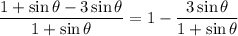 \dfrac{1+\sin\theta-3\sin\theta}{1+\sin\theta}=1-\dfrac{3\sin\theta}{1+\sin\theta}