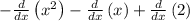 -\frac{d}{dx}\left(x^2\right)-\frac{d}{dx}\left(x\right)+\frac{d}{dx}\left(2\right)