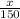 \frac{x}{150}