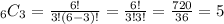 _6C_3=\frac{6!}{3!(6-3)!}=\frac{6!}{3!3!} = \frac{720}{36} = 5