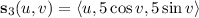 \mathbf s_3(u,v)=\langle u,5\cos v,5\sin v\rangle