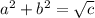 a^{2} + b^{2} =  \sqrt{c}