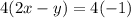 4(2x-y) = 4(-1)