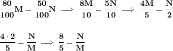 \bf \cfrac{80}{100}M=\cfrac{50}{100}N\implies \cfrac{8M}{10}=\cfrac{5N}{10}\implies \cfrac{4M}{5}=\cfrac{N}{2}&#10;\\\\\\&#10;\cfrac{4\cdot 2}{5}=\cfrac{N}{M}\implies \cfrac{8}{5}=\cfrac{N}{M}