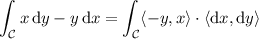 \displaystyle\int_{\mathcal C}x\,\mathrm dy-y\,\mathrm dx=\int_{\mathcal C}\langle-y,x\rangle\cdot\langle\mathrm dx,\mathrm dy\rangle