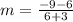 m=\frac{-9-6}{6+3}