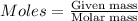 Moles=\frac{\text{Given mass}}{\text{Molar mass}}