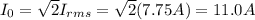 I_0 =  \sqrt{2} I_{rms} =  \sqrt{2}(7.75 A)=11.0 A