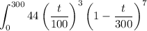 \displaystyle\int_0^{300} 44 \left( \frac{t}{100} \right)^3 \left(1 - \frac{t}{300} \right)^7