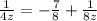 \frac{1}{4z} = - \frac{7}{8} +  \frac{1}{8z}