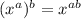 (x^{a})^b=x^{ab}