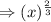 \Rightarrow (x)^{\frac{2}{3}}