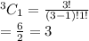 ^3C_1=\frac{3!}{(3-1)!1!}\\=\frac{6}{2}=3