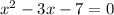 x^2-3x-7=0