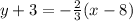 y + 3 = - \frac{2}{3} (x-8)