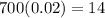 700(0.02)= 14