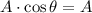 A\cdot \cos{\theta} = A