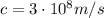 c=3 \cdot 10^8 m/s