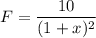F=\dfrac{10}{(1+x)^2}