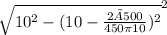 \sqrt{10^2-  (10- \frac{2×500}{450 \pi  10})^2}^{2}