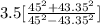 3.5[\frac{45^{2} + 43.35^{2}}{45^{2} - 43.35^{2}}]