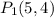 P_{1}(5, 4)