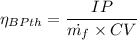 \eta_{BPth}=\dfrac{IP}{\dot{m_f}\times CV}