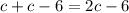 c+c-6=2c-6