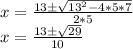 x=\frac{13 \pm \sqrt{13^2-4*5*7}}{2*5} \\ x=\frac{13 \pm \sqrt{29}}{10}