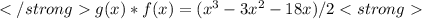 g(x)*f(x)=(x^{3} - 3x^{2} -18x)/2