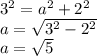 {3}^{2}  = {a}^{2}  +  {2}^{2} \\  a =   \sqrt{ {3}^{2} -  {2}^{2}  } \\ a =  \sqrt{5}