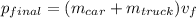 p_{final}=(m_{car}+m_{truck})v_{f}