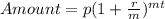 Amount=p(1+\frac{r}{m})^{mt}