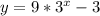 y=9*3^{ x}-3