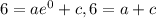 6=ae^{0}+c,6=a+c