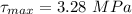 \tau_{max}= 3.28 \ MPa