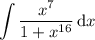 \displaystyle\int\frac{x^7}{1+x^{16}}\,\mathrm dx