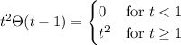 t^2\Theta(t-1)=\begin{cases}0&\text{for }t