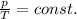 \frac{p}{T}= const.