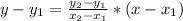 y-y_1=\frac{y_2-y_1}{x_2-x_1}*(x-x_1)